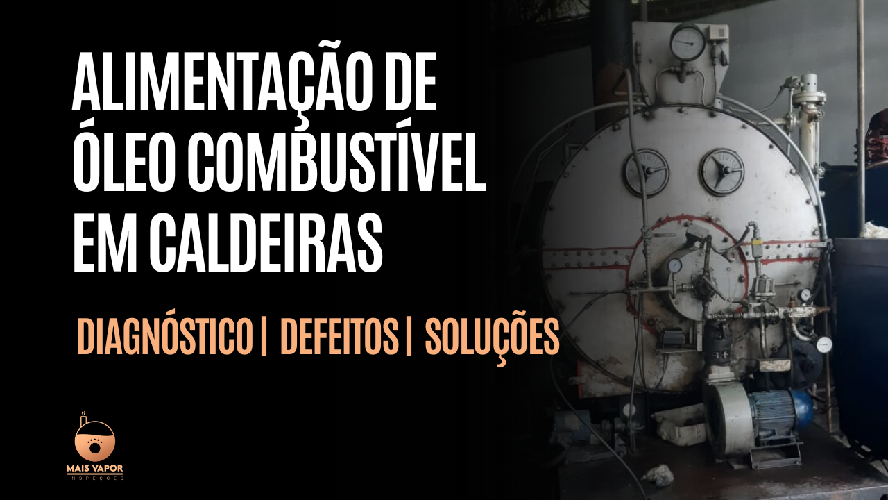 Alimentação de Óleo Combustível em Caldeiras: Diagnóstico, Defeitos e Soluções